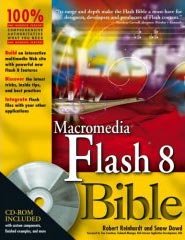 Macromedia Flash 8 Bible - Robert Reinhardt, Snow Dowd