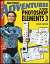 New Book: Max Pixel's Adventures in Adobe Photoshop Elements 3 - By Steve Caplin