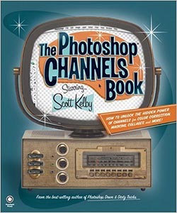 New Book - The Photoshop Channels Book - Scott Kelby
