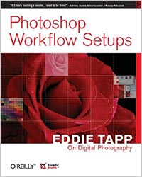 Photoshop Workflow Setups: Eddie Tapp On Digital Photography - Sample Chapter