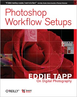 Photoshop Workflow Setups: Eddie Tapp on Digital Photography