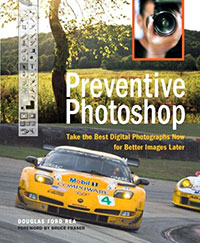 New Book - New Book - Preventive Photoshop: Take the Best Digital Photographs Now for Better Images Later