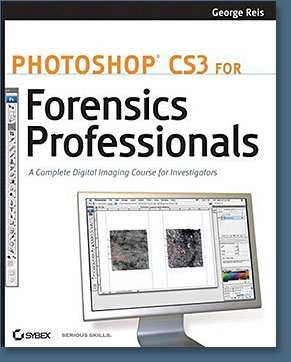 Photoshop CS3 for Forensics Professionals: A Complete Digital Imaging Course for Investigators