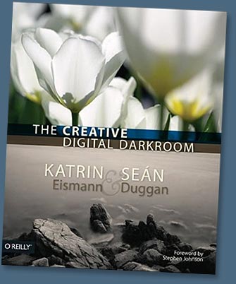 The Creative Digital Darkroom - A New Book From Katrin Eismann and Seán Duggan