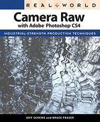 Real World Camera Raw with Adobe Photoshop CS4 - Jeff Schewe and Bruce Fraser