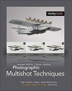 Photographic Multishot Techniques: High Dynamic Range, Super-Resolution, Extended Depth of Field, Stitching - New Book