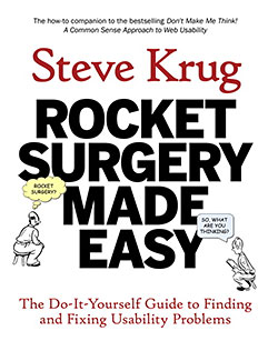 Rocket Surgery Made Easy: The Do-It-Yourself Guide to Finding and Fixing Usability Problems