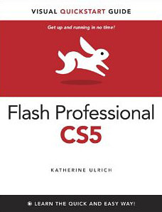 Flash Professional CS5 for Windows and Macintosh: Visual QuickStart Guide