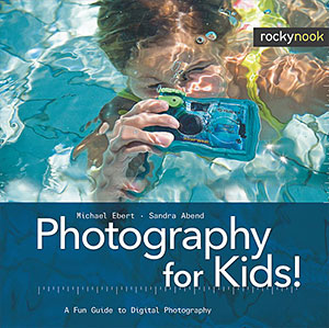 Photography for Kids! A Guide To Digital Photography
