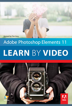 Adobe Photoshop Elements 11 Learn by Video - Manage, Optimize, and Share Your Photographic Memories